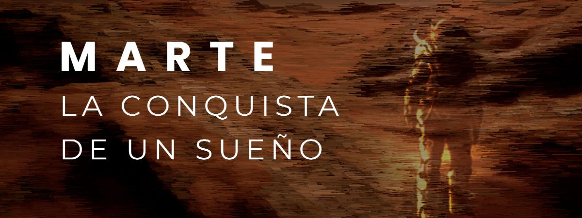 Marte: la conquista de un sueño